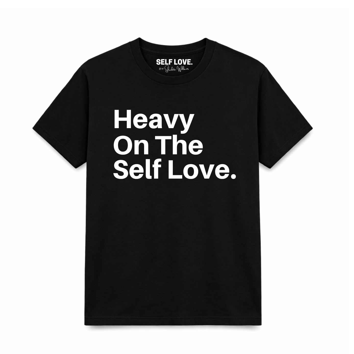 Heavy On The Self Love.