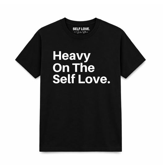 Heavy On The Self Love.