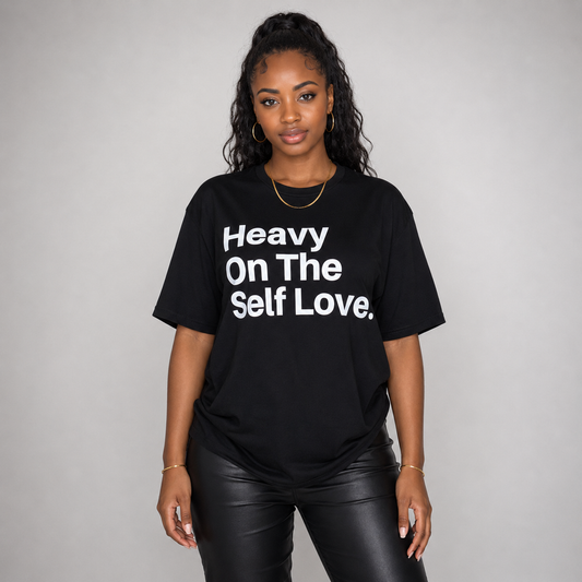 Heavy On The Self Love.