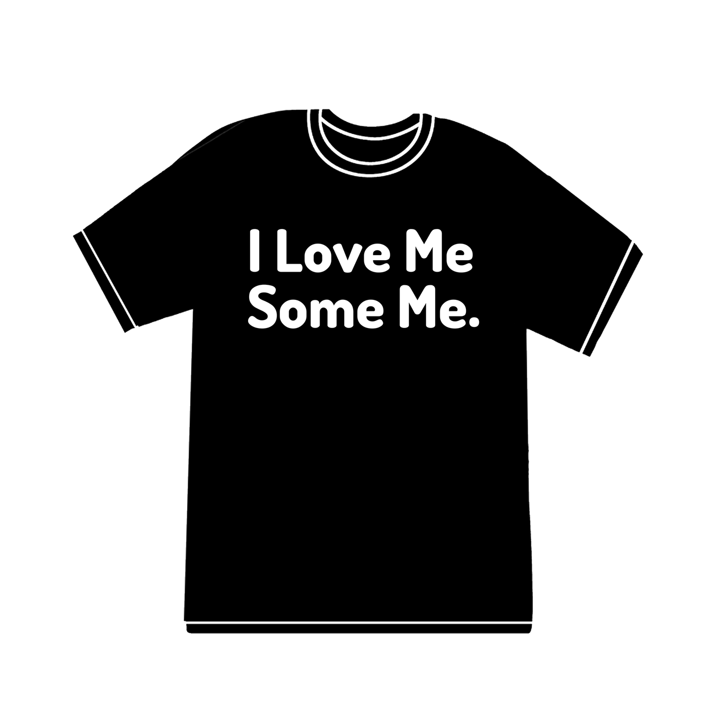 I Love Me Some Me T-Shirt